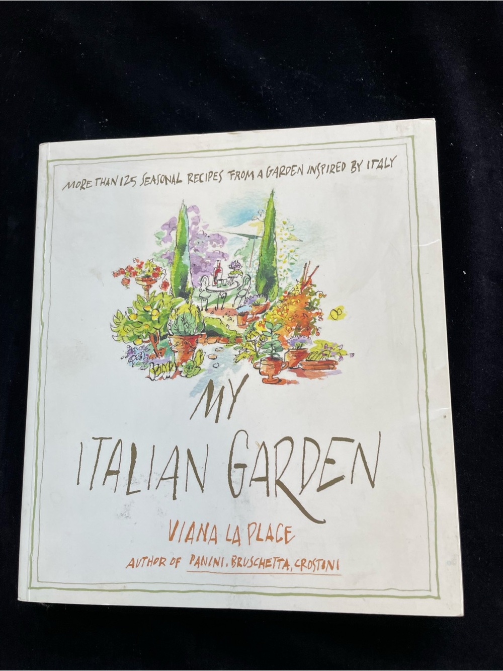 My Italian Garden: More than 125 Seasonal Recipes from a Garden Insp - VERY GOOD